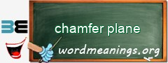 WordMeaning blackboard for chamfer plane